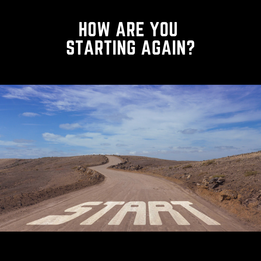 How are you starting again?