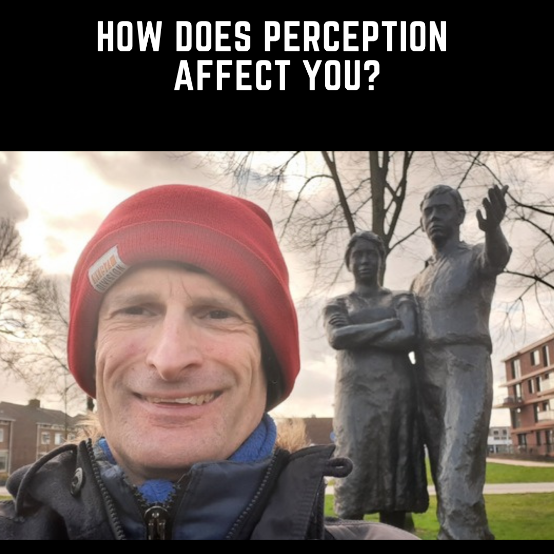 How does perception affect you?