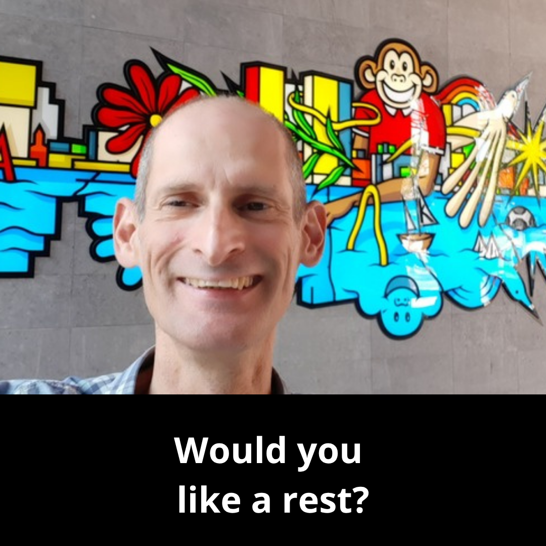 Would you like a rest?