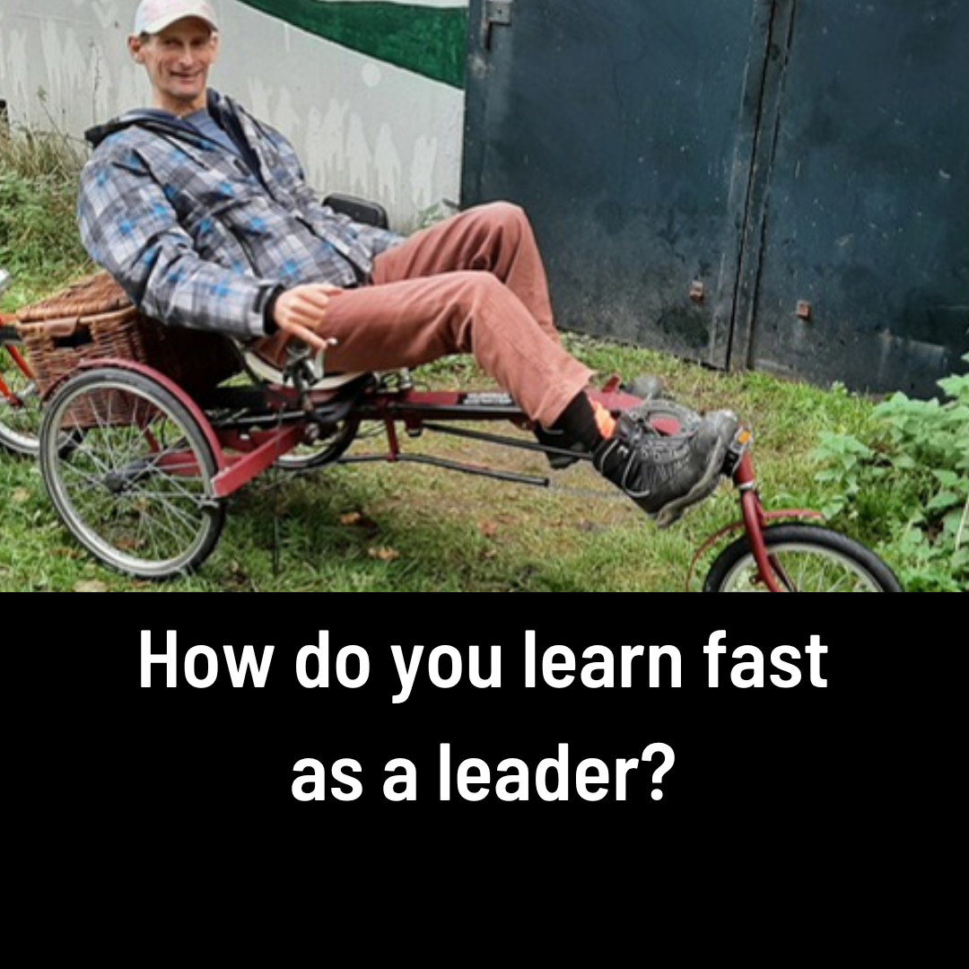 How do you learn fast as a leader?