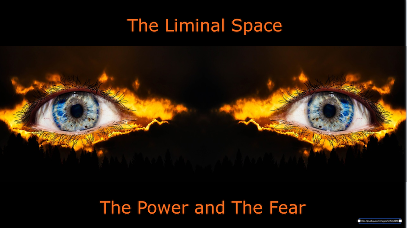 The liminal space  – the power and the fear